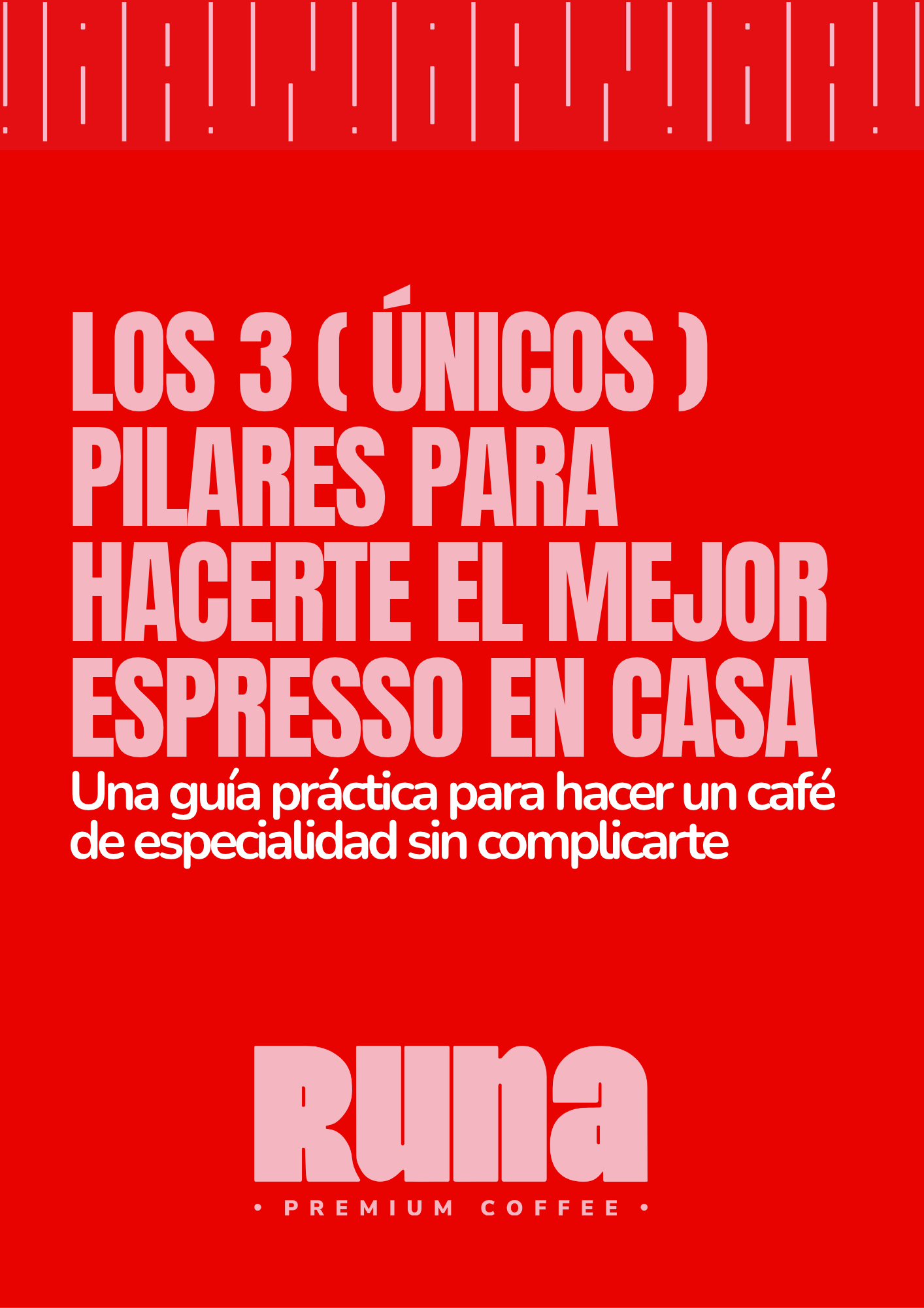 Guía Runa: Los 3 (únicos) pilares para hacerte el mejor espresso en casa